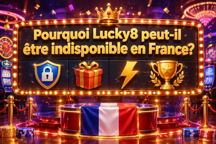 Pourquoi Lucky8 peut-il être indisponible en France?